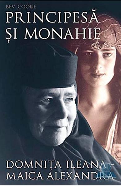Principesa si monahie. Domnita Ileana Maica Alexandra