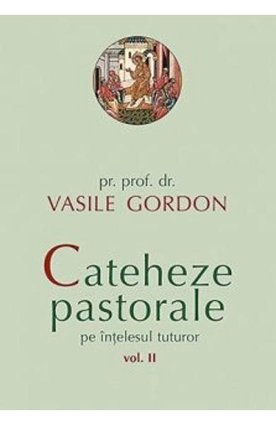 Cateheze pastorale pe intelesul tuturor. Vol.2