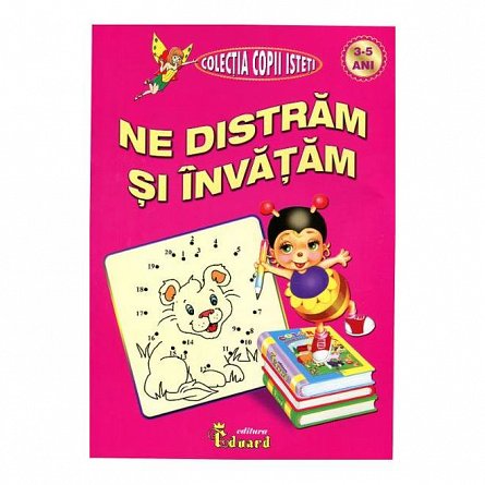 Ne distram si invatam. 3-5 ani