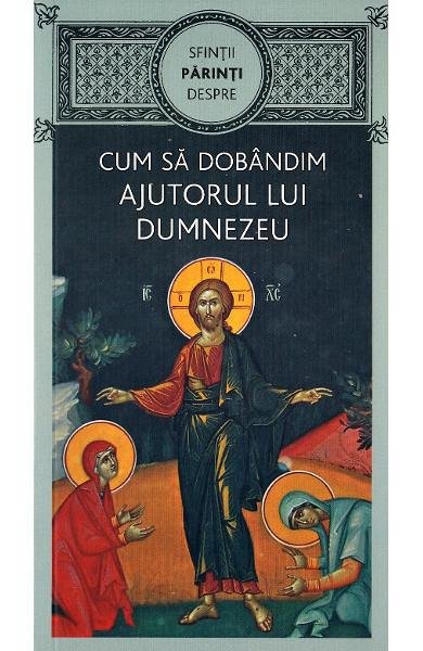 Cum sa dobandim ajutorul lui Dumnezeu