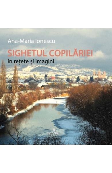 Sighetul copilariei in retete si imagini