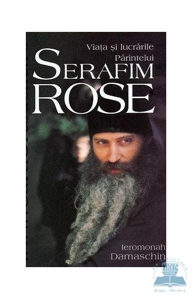 Viata si lucrarile Parintelui Serafim Rose