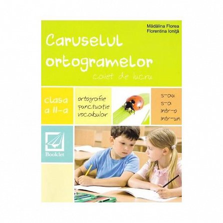 Caruselul ortogramelor. Caiet de lucru. Partea 2