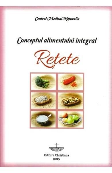 Conceptul alimentului integral. Retete
