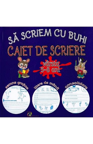 Sa scriem cu Buhi. Caiet de scriere. 5-8 ani