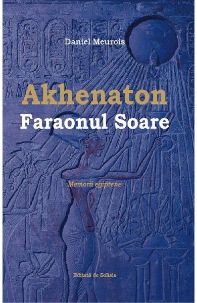 Akhenaton Faraonul Soare