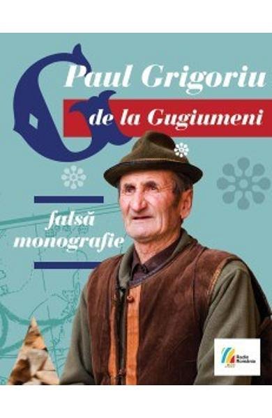 G de la Gugiumeni. Falsa monografie plus CD