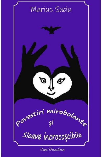 Povestiri mirobolante si sloave incrocoscibile