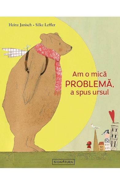 Am o mica problema, a spus ursul