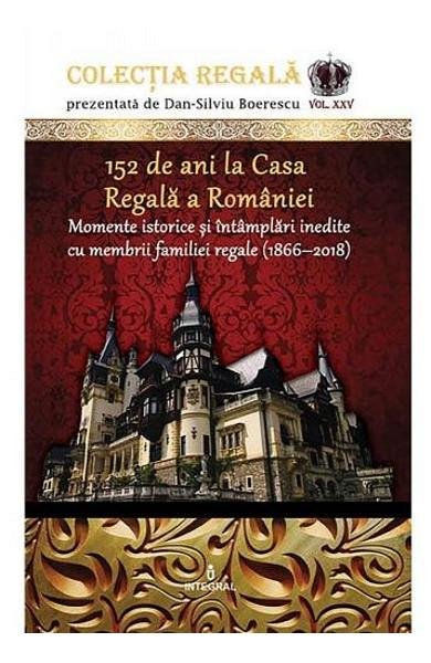 Colectia Regala. 152 de ani la Casa Regala a Romaniei. Vol.25