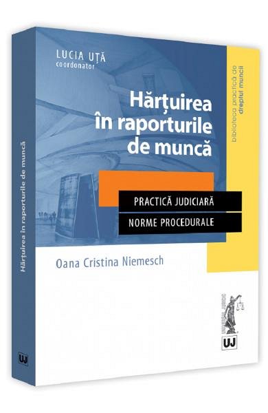 Hartuirea in raporturile de munca. Practica judiciara. Norme procedurale