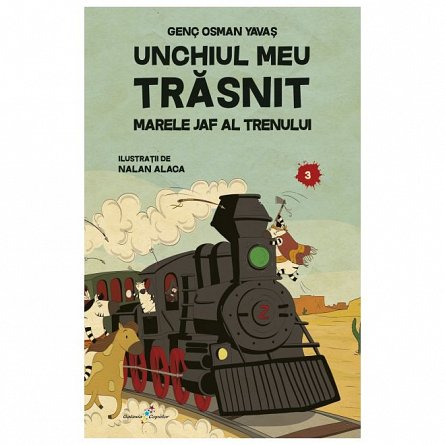 Unchiul meu trasnit, vol. 3. Marele jaf al trenului
