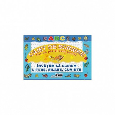 Caiet de scriere. Invatam sa scriem litere. silabe. cuvinte