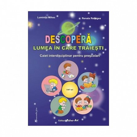Descopera lumea in care traiesti 5-7 ani