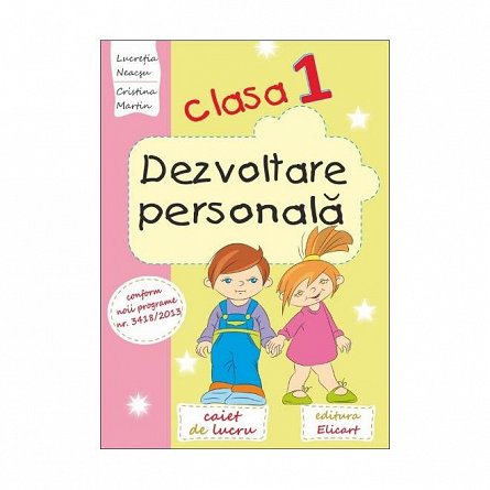 Dezvoltare personala. Caiet de lucru . Clasa 1