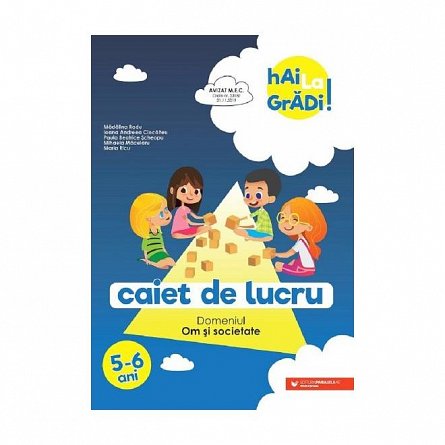 Hai la gradi! Om si societate 5. 6 ani