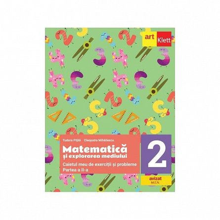 Matematica si explorarea mediului. Caietul meu de exercitii si probleme . Clasa 2 Partea 2