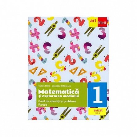 Matematica si explorarea mediului. Caietul meu de exercitii si probleme . Clasa 1 Partea 1