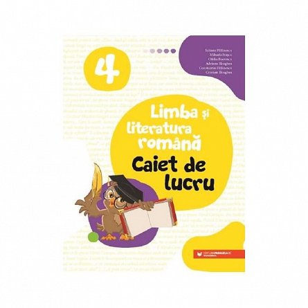 Limba si literatura romana. Caiet de lucru . Clasa 4