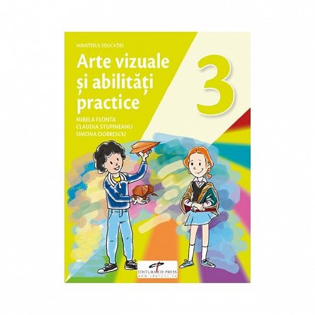 Arte vizuale si abilitati practice. Manual . Clasa 3