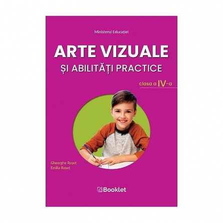 Arte vizuale si abilitati practice. Manual . Clasa 4