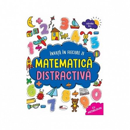 Invat in fiecare zi: Matematica distractiva 6 ani plus