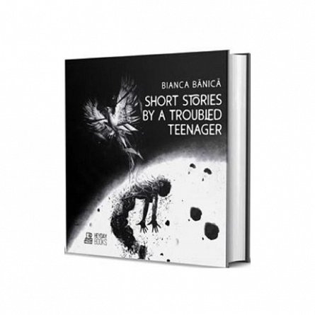 Short Stories by a Troubled Teenager