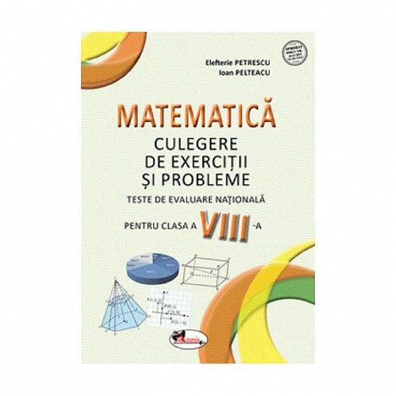 Matematica. Culegere de exercitii si probleme . Clasa 8