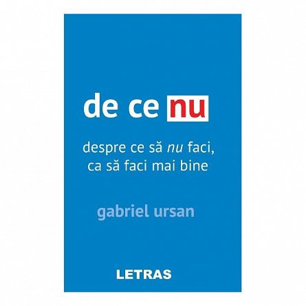 De ce nu. Despre ce sa nu faci. ca sa faci mai bine