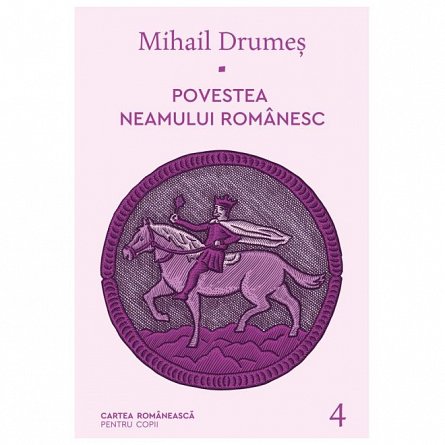 Povestea neamului romanesc, vol. 4