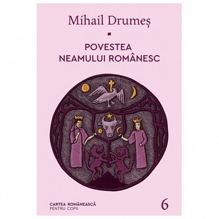 Povestea neamului romanesc, vol. 6