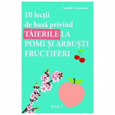 10 lectii de baza privind taierile la pomi si arbusti fructiferi