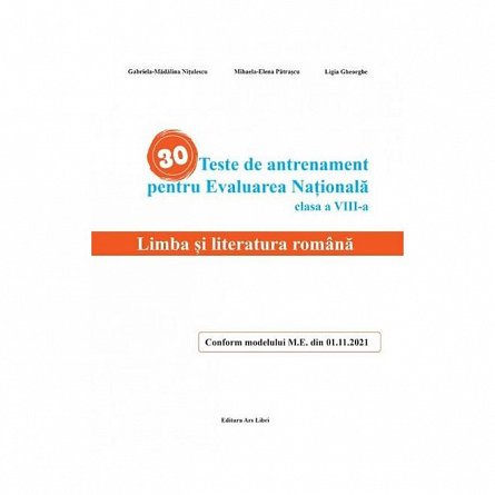 30 teste de antrenament pentru Evaluarea Nationala. Limba si literatura romana. Clasa 8
