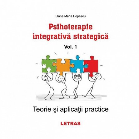 Psihoterapie integrativa strategica Vol.1. Teorie si aplicatii practice