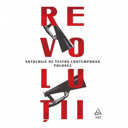 Revolutii. Antologie de teatru contemporan polonez