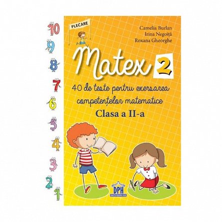 Matex 2. 40 de teste pentru exersarea competentelor matematice. Clasa 2