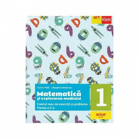 Matematica si explorarea mediului. Caietul meu de exercitii si probleme. Clasa 1 Partea 2