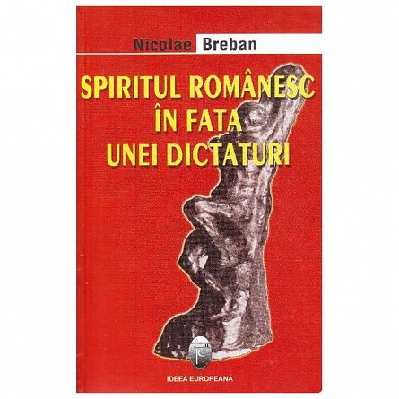 Spiritul romanesc in fata unei dictaturi