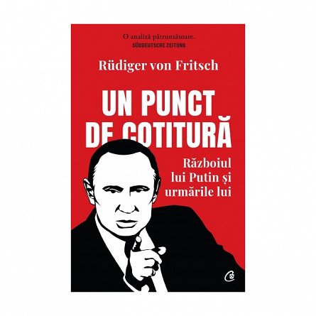 Un punct de cotitura. Razboiul lui Putin si urmarile lui