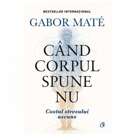 Cand corpul spune nu. Editie de colectie