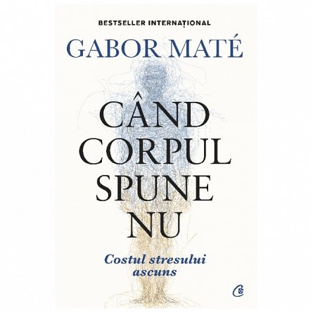 Cand corpul spune nu. Editie de colectie