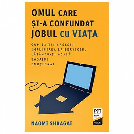 Omul care si-a confundat jobul cu viata