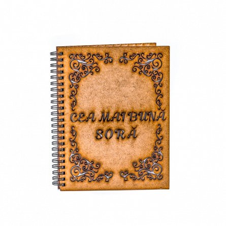 Agenda A5 personalizata din lemn - "Cea mai buna sora!"