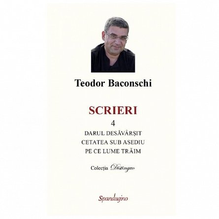 Scrieri Vol.4: Darul desavarsit. Cetatea sub asediu. Pe ce lume traim