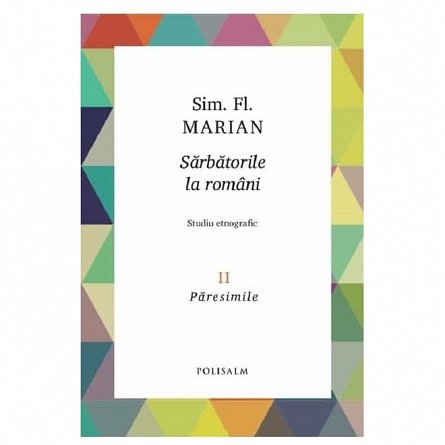 Sarbatorile la romani Vol.2: Paresimile