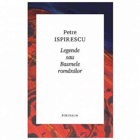 Legende sau basmele romanilor