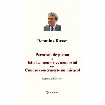 Permisul de pieton. Istorie, memorie, memorial. Cum se construieste un miracol