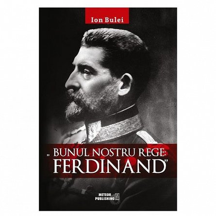 Bunul nostru rege: Ferdinand