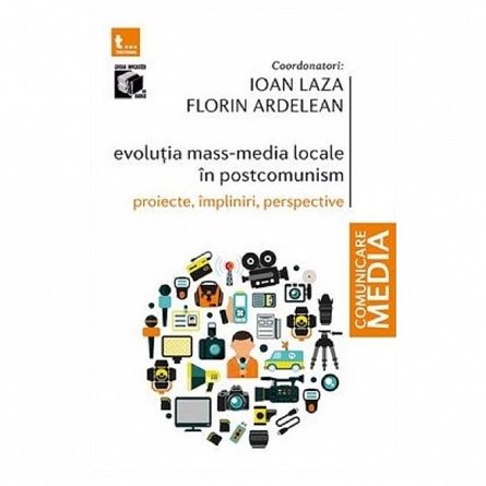 Evolutia mass-media locale in postcomunism. Proiecte, impliniri, perspective