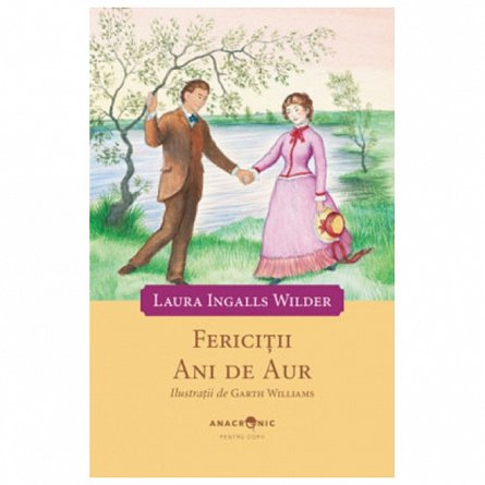 Fericitii ani de aur. Seria Casuta din prerie. Vol. 8